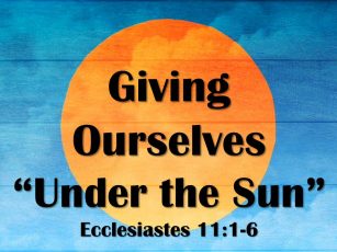 Giving Ourselves “Under the Sun”