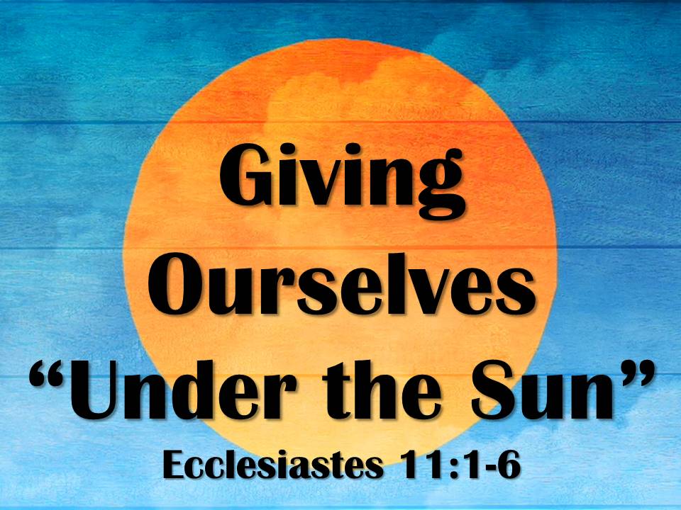 Giving Ourselves "Under the Sun"