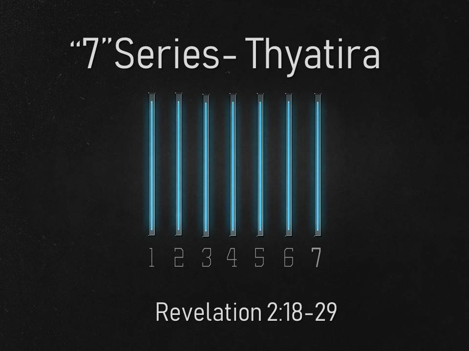 "7" Series Thyatira
