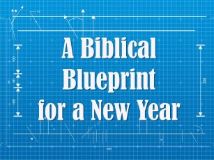 A Biblical Blueprint for a New Year