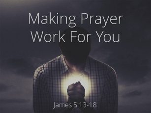 Making Prayer Work For You