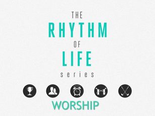 Rhythms of Life- Worship